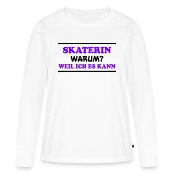 Skaterin Spruch Skating Lustiges Skaterin Geschenk - Frauen Premium Bio Langarmshirt - Weiß - Vorne - Julia (174cm)