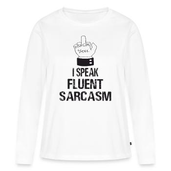 I Speak Fluent Sarcasm Speak Sarcam Sarcastic - Women's Premium Organic Long Sleeve Shirt - white - Front - Julia (174cm)