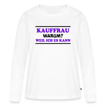 Kauffrau Spruch Verkäuferin Witz Kauffrau Geschenk - Frauen Premium Bio Langarmshirt - Weiß - Vorne - Julia (174cm)