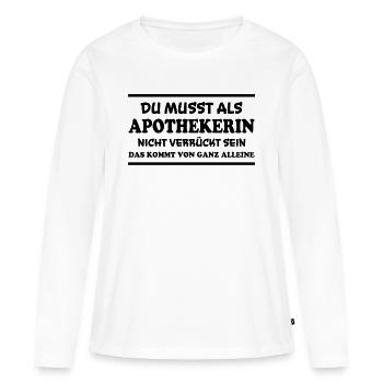 Apothekerin Spruch Apotheke Apothekerin Geschenk - Frauen Premium Bio Langarmshirt - Weiß - Vorne - Julia (174cm)