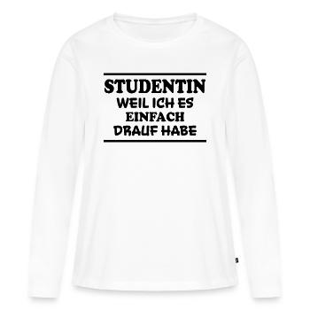 Studentin Spruch Universität Studentin Geschenk - Frauen Premium Bio Langarmshirt - Weiß - Vorne - Julia (174cm)