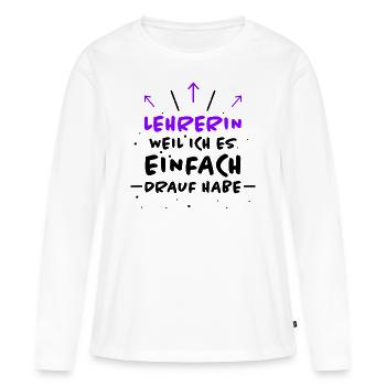 Lehrerin Spruch Lehrer Lustiges Lehrerin Geschenk - Frauen Premium Bio Langarmshirt - Weiß - Vorne - Julia (174cm)