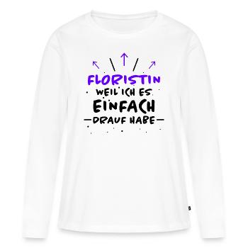 Floristin Spruch Floristik Witz Floristin Geschenk - Frauen Premium Bio Langarmshirt - Weiß - Vorne - Julia (174cm)