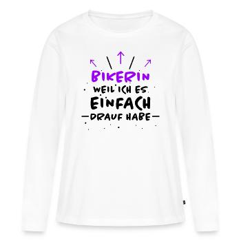 Bikerin Spruch Biker Lustiges Bikerin Geschenk - Frauen Premium Bio Langarmshirt - Weiß - Vorne - Julia (174cm)