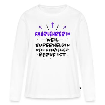 Fahrlehrerin Fahrschule Witz Fahrlehrerin Geschenk - Frauen Premium Bio Langarmshirt - Weiß - Vorne - Julia (174cm)