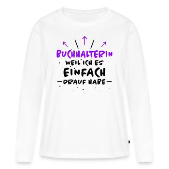 Buchhalterin Spruch Lustiges Buchhalterin Geschenk - Frauen Premium Bio Langarmshirt - Weiß - Vorne - Julia (174cm)