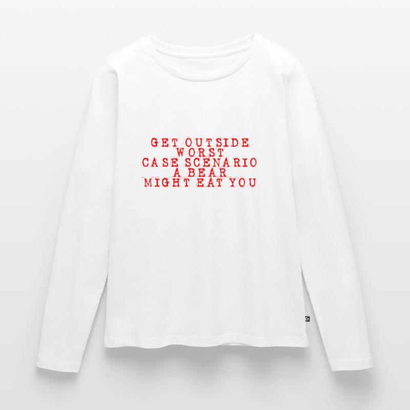 Get Outside, Worst Case Scenario A Bear Eats You10 Women's Premium Organic Long Sleeve Shirt