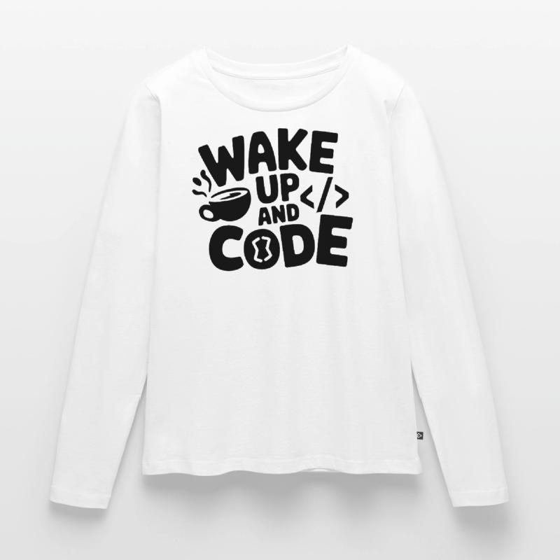 Wake Up and Code Women's Premium Organic Long Sleeve Shirt