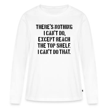 Nichts, was ich nicht tun kann, außer das oberste Regal zu erreichen - Frauen Premium Bio Langarmshirt - Weiß - Vorne - Julia (174cm)