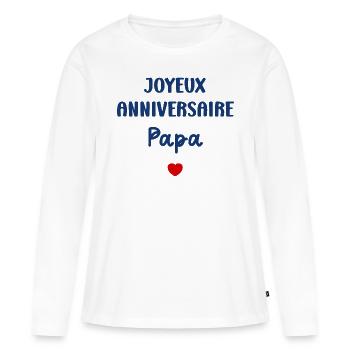 Joyeux Anniversaire papa - T-shirt manches longues Premium bio Femme - blanc - Devant - Julia (174cm)