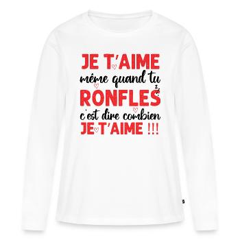 Je t' aime même quand tu ronfles Saint-Valentin - T-shirt manches longues Premium bio Femme - blanc - Devant - Julia (174cm)