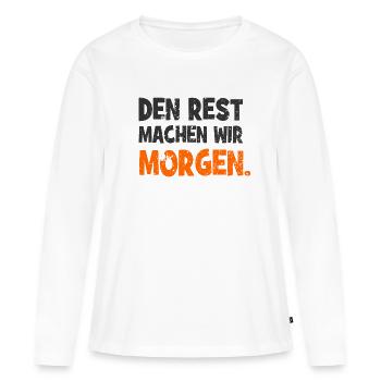 Den Rest machen wir Morgen - Handwerker Spruch - Frauen Premium Bio Langarmshirt - Weiß - Vorne - Julia (174cm)
