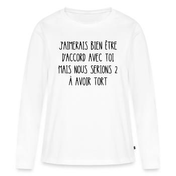 j'aimerais bien être d'accord avec toi - T-shirt manches longues Premium bio Femme - blanc - Devant - Julia (174cm)