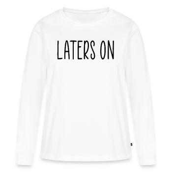 Plus tard, les hommes jay citation drôle - T-shirt manches longues Premium bio Femme - blanc - Devant - Julia (174cm)