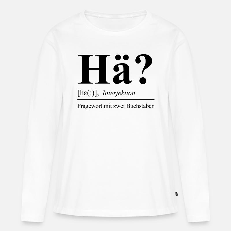 Hä? - Frauen Premium Bio Langarmshirt - Weiß