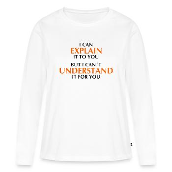 Je peux vous l’expliquer mais je ne peux pas le comprendre - T-shirt manches longues Premium bio Femme - blanc - Devant - Julia (174cm)