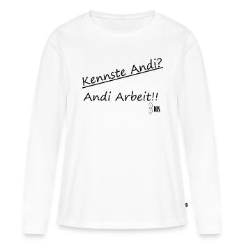 Kennste Andi? Andi Arbeit!! - Frauen Premium Bio Langarmshirt - Weiß - Vorne - Julia (174cm)