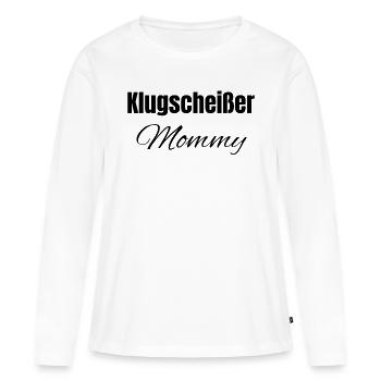 Klugscheißer Mama - Frauen Premium Bio Langarmshirt - Weiß - Vorne - Julia (174cm)