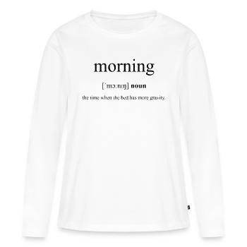 Morning | Morgen Definition Dictionary - Frauen Premium Bio Langarmshirt - Weiß - Vorne - Julia (174cm)