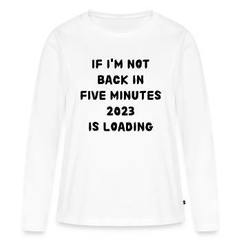 if i'm not back in five minutes just wait longer. - Frauen Premium Bio Langarmshirt - Weiß - Vorne - Julia (174cm)