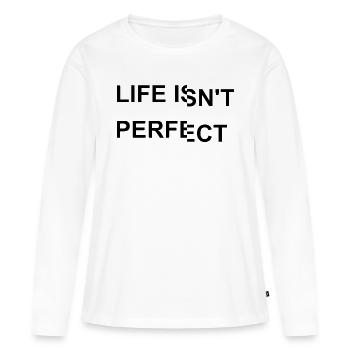 Das Leben ist nicht perfekt - Frauen Premium Bio Langarmshirt - Weiß - Vorne - Julia (174cm)