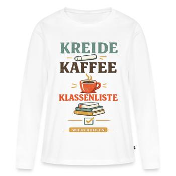 Kreide Kaffee Klassenliste Lehrerspruch Alltag - Frauen Premium Bio Langarmshirt - Weiß - Vorne - Julia (174cm)