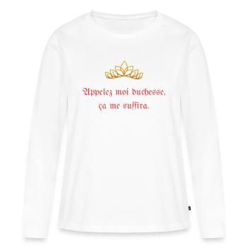 Appelez moi duchesse ça me suffira - T-shirt manches longues Premium bio Femme - blanc - Devant - Julia (174cm)