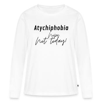 Atychiphobia Fear of failure. Nope not today. - Women's Premium Organic Long Sleeve Shirt - white - Front - Julia (174cm)