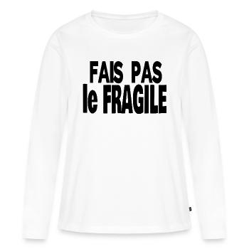 fais pas le fragile - T-shirt manches longues Premium bio Femme - blanc - Devant - Julia (174cm)