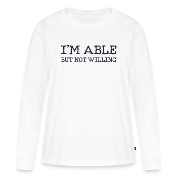 Ich bin fähig aber nicht gewillt - Frauen Premium Bio Langarmshirt - Weiß - Vorne - Julia (174cm)