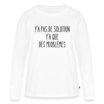 y a pas de solution - T-shirt manches longues Premium bio Femme - blanc - Devant - Julia (174cm)