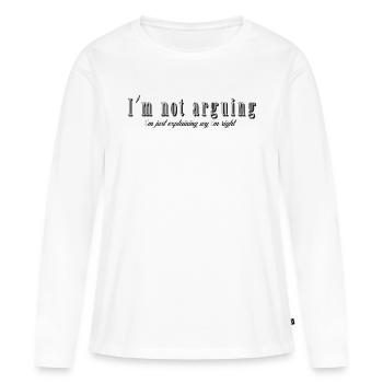 Im not arguing Im just explaining why Im right - Women's Premium Organic Long Sleeve Shirt - white - Front - Julia (174cm)