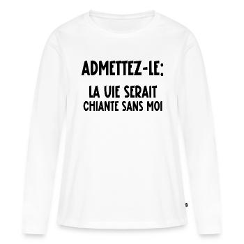 la vie serait chiante sans moi - T-shirt manches longues Premium bio Femme - blanc - Devant - Julia (174cm)