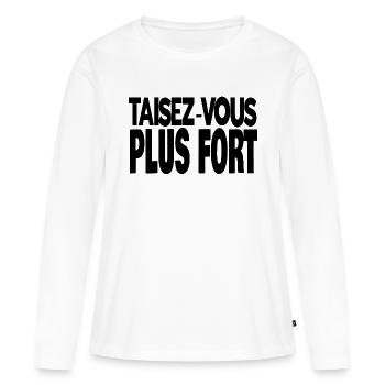 taisez-vous plus fort - T-shirt manches longues Premium bio Femme - blanc - Devant - Julia (174cm)