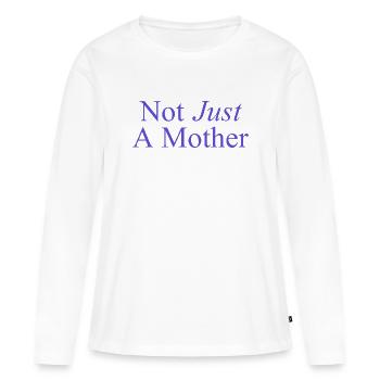 Not Just A Mother - Nicht nur eine Mutter - Women's Premium Organic Long Sleeve Shirt - white - Front - Julia (174cm)