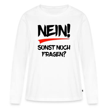 Nein! Sonst noch Fragen? - Frauen Premium Bio Langarmshirt - Weiß - Vorne - Julia (174cm)