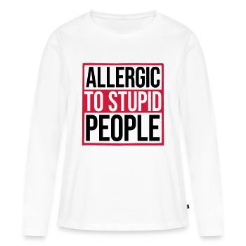 Allergie Vollidioten Schild - Frauen Premium Bio Langarmshirt - Weiß - Vorne - Julia (174cm)