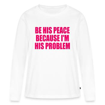 be his peace because im his problem - T-shirt manches longues Premium bio Femme - blanc - Devant - Julia (174cm)
