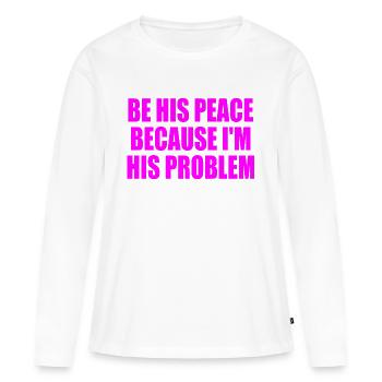 be his peace because im his problem - T-shirt manches longues Premium bio Femme - blanc - Devant - Julia (174cm)