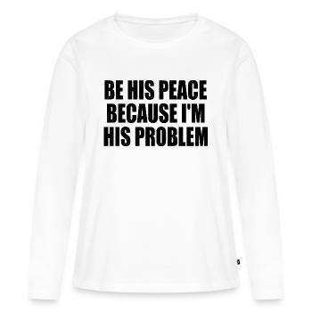 be his peace because im his problem - T-shirt manches longues Premium bio Femme - blanc - Devant - Julia (174cm)