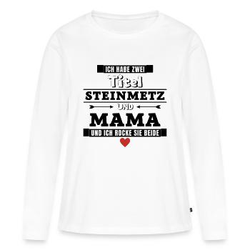 Ich habe zwei Titel Steinmetz und Mama - Frauen Premium Bio Langarmshirt - Weiß - Vorne - Julia (174cm)