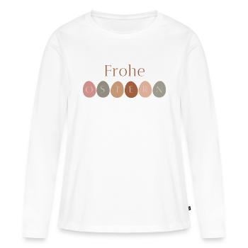 Frohe Ostern - Frauen Premium Bio Langarmshirt - Weiß - Vorne - Julia (174cm)