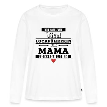 Ich habe zwei Titel Lockführerin und Mama - Frauen Premium Bio Langarmshirt - Weiß - Vorne - Julia (174cm)