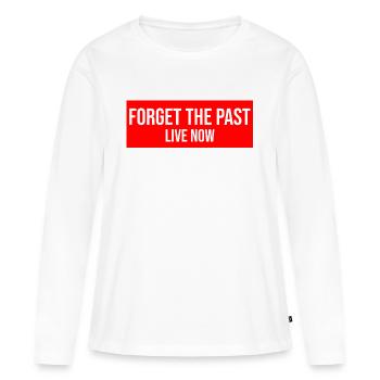 Forget the Past live now - Lebe im hier und jetzt - Frauen Premium Bio Langarmshirt - Weiß - Vorne - Julia (174cm)