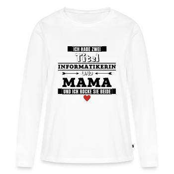 Ich habe zwei Titel Informatikerin und Mama - Frauen Premium Bio Langarmshirt - Weiß - Vorne - Julia (174cm)