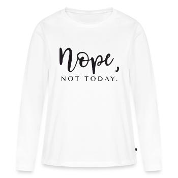 non pas aujourd'hui. Idée cadeau disant - T-shirt manches longues Premium bio Femme - blanc - Devant - Julia (174cm)