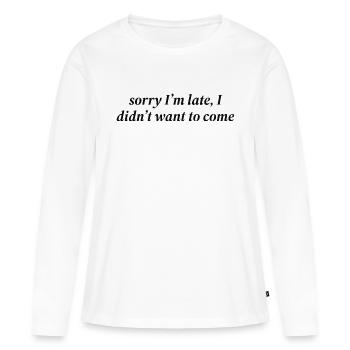 désolé d’être en retard, je ne voulais pas venir - T-shirt manches longues Premium bio Femme - blanc - Devant - Julia (174cm)