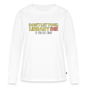 Ne laissez pas votre bibliothèque mourir - T-shirt manches longues Premium bio Femme - blanc - Devant - Julia (174cm)