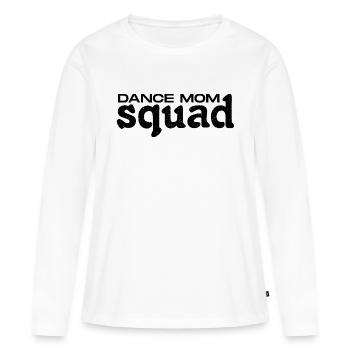 Dance Mom Squad - Dance Enthusiast Moms Gift - Women's Premium Organic Long Sleeve Shirt - white - Front - Julia (174cm)