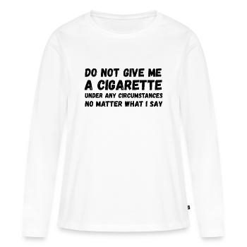 Ne me donne pas de cigarette - T-shirt manches longues Premium bio Femme - blanc - Devant - Julia (174cm)